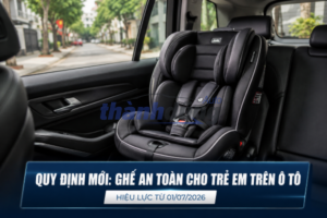 QUY ĐỊNH GHẾ TRẺ EM TRÊN Ô TÔ: NHỮNG THAY ĐỔI QUAN TRỌNG TỪ NGÀY 01/07/2026